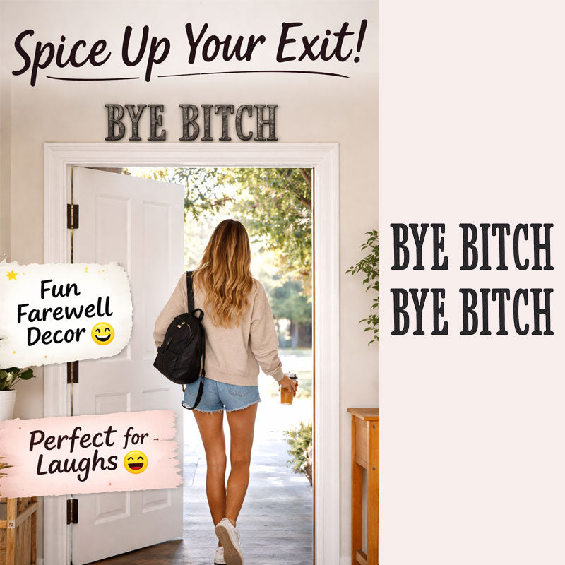 The "Bye Bitch" Statement Sign: Unfiltered Attitude for Your Space