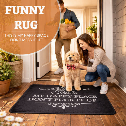 Funny Rug 👉 "This Is My Happy Space, Don't Fuck It Up"