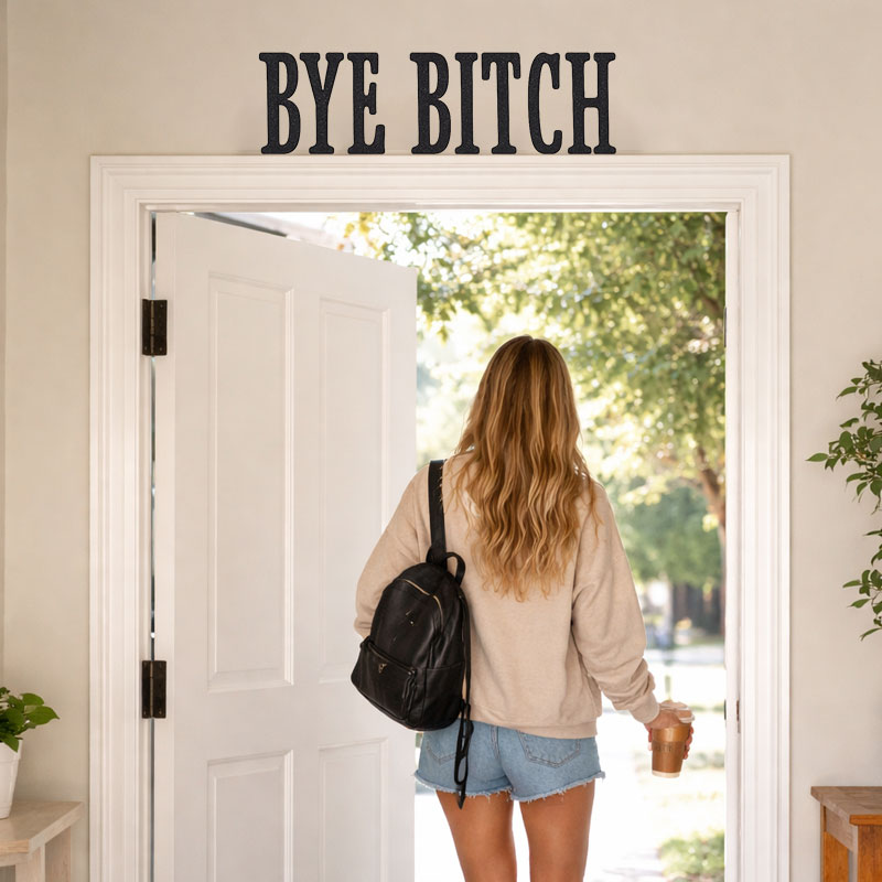 The "Bye Bitch" Statement Sign: Unfiltered Attitude for Your Space