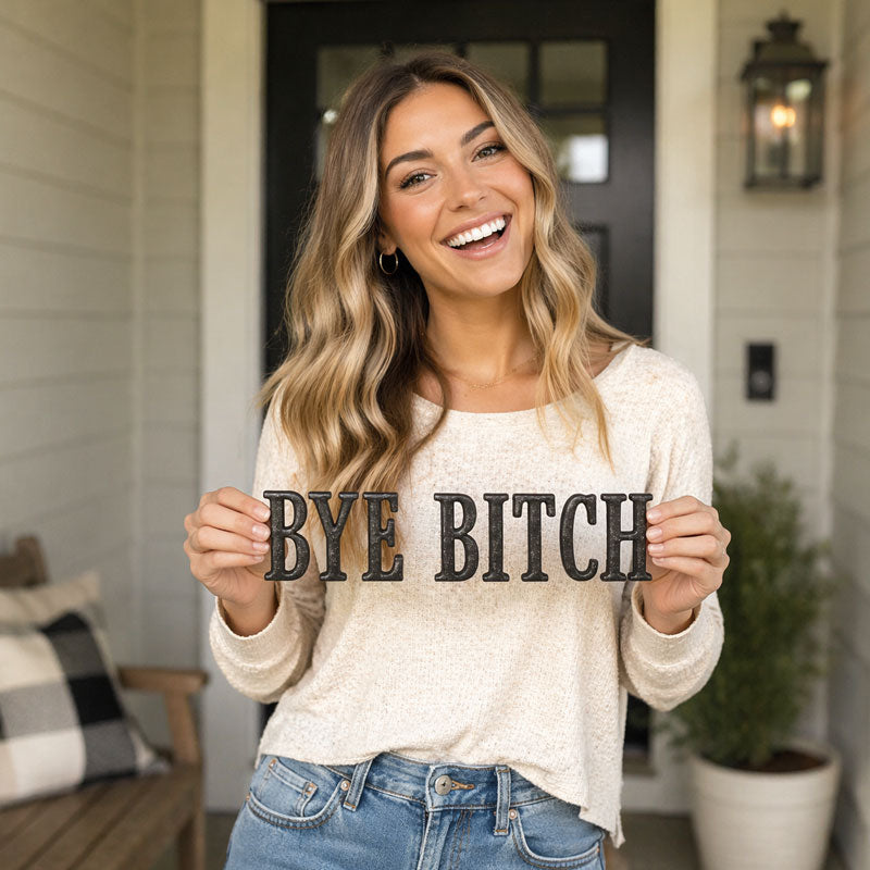 The "Bye Bitch" Statement Sign: Unfiltered Attitude for Your Space
